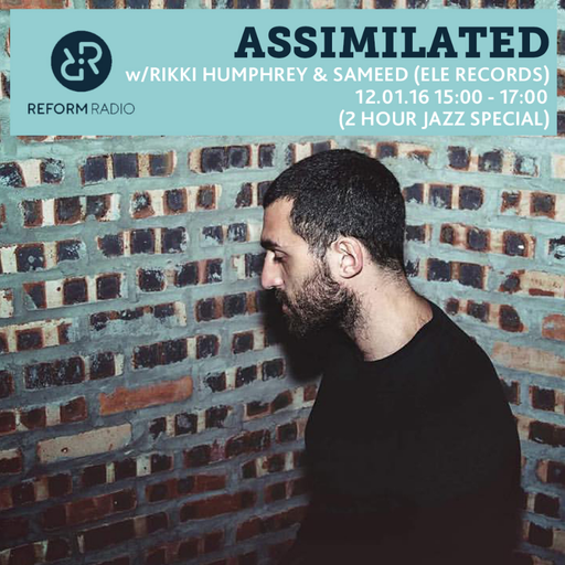 Assimilated w/ Rikki Humphrey & Sameed (Ele Records) 12th January 2017