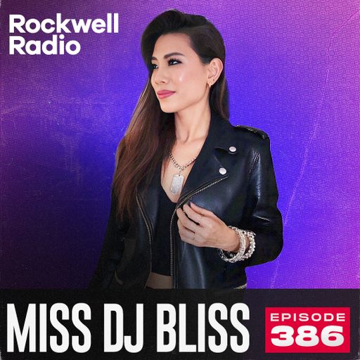 ROCKWELL RADIO - MISS DJ BLISS - JAN 2025 (EP. 386)