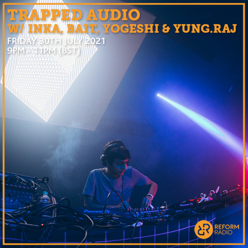 Trapped Audio w/ Inka, Bait, Yogeshi & Yung.Raj 30th July 2021
