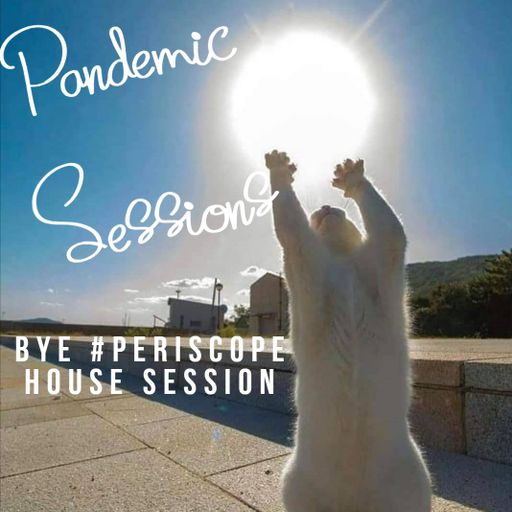 Dj Chak-on! Pandemic Sessions - Bye #Periscope House Session 31 March 2021
