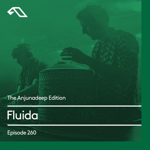 The Anjunadeep Edition 260 with Fluida