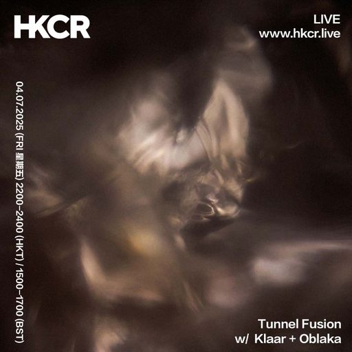Tunnel Fusion w/ Klaar + Oblaka - 04/07/2025