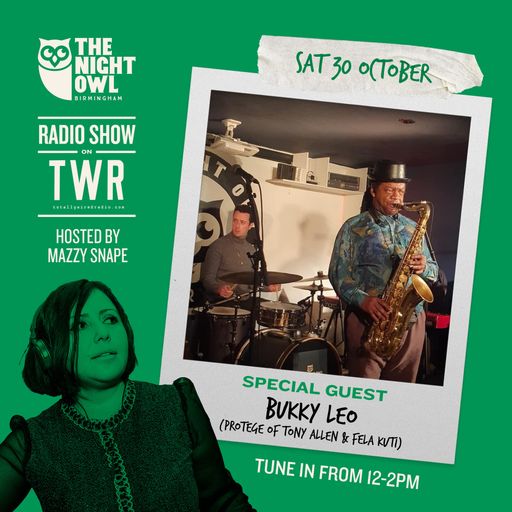 30.10.21 The Night Owl Show - Mazzy Snape w/ guests Colin Curtis &  Bukky Leo #extra