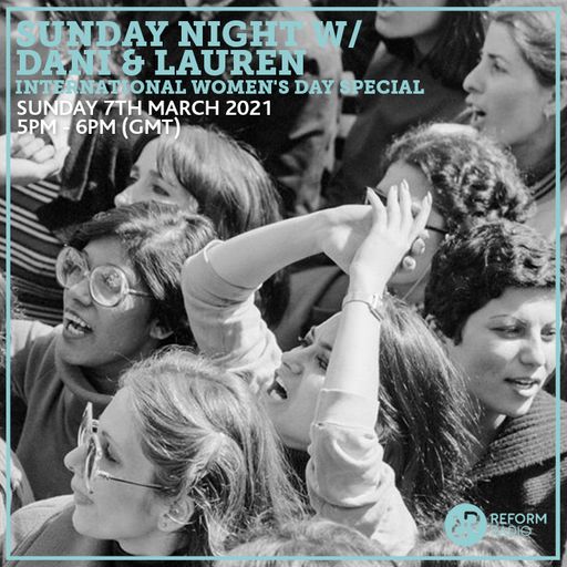 Sunday Night w/ Dani & Lauren International Women's Day Special 7th March 2021