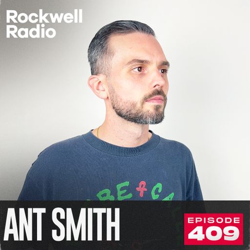 ROCKWELL RADIO - ANT SMITH - APR 2025 (EP. 409)