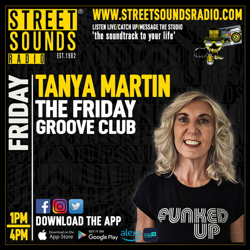 The Friday Groove Club with Tanya Martin on Street Sounds Radio 1300-1600 25/04/2025