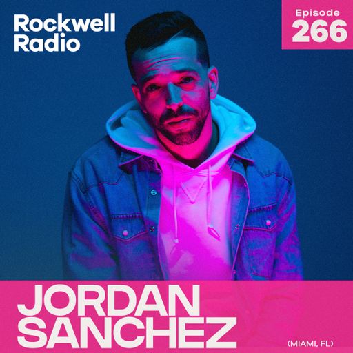 ROCKWELL RADIO - JORDAN SANCHEZ - DEC 2023 (EP. 266)