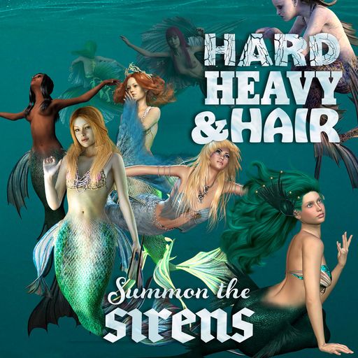 355 - Summon the Sirens - The Hard, Heavy & Hair Show with Pariah Burke