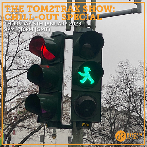 The Tom2Trax Show: Chill-out Special 5th January 2023