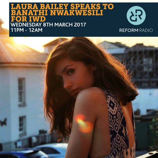 Laura Bailey Speaks to Banathi Nwakwesili 8th March 2017