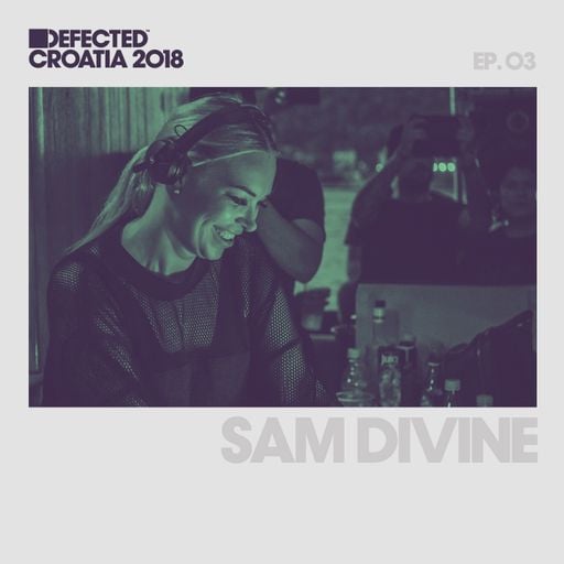 Defected Croatia Sessions - Sam Divine Ep.03