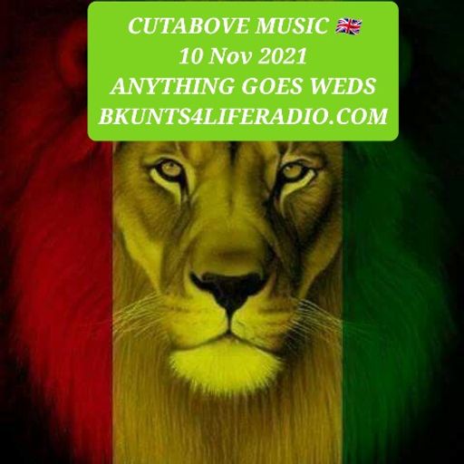 CUTABOVE MUSIC 10 NOV ANYTHING GOES WEDS BLUNTS4LIFERADIO.COM