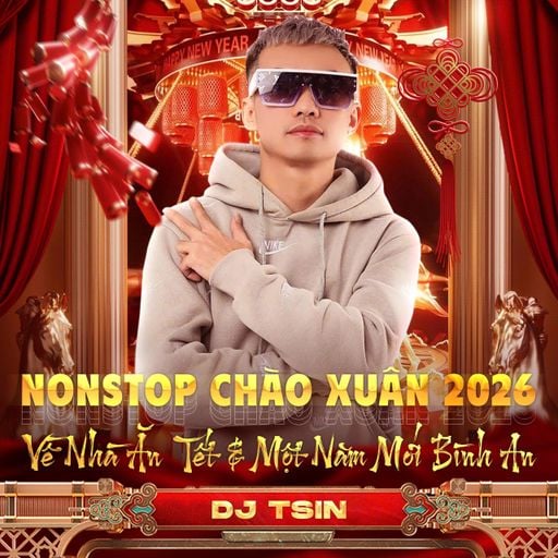 NONTOP VIỆT MIX - VỀ NHÀ ĂN TẾT & NĂM MỚI BÌNH AN 2026 - DJ TSIN MIX