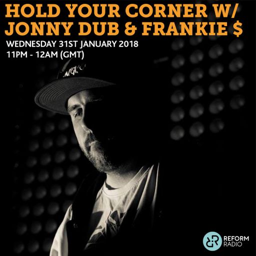 Hold Your Corner w/ Jonny Dub & Frankie $ 31st January 2018