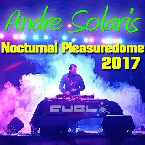Andre Solaris Live @ Nocturnal Pleasuredome 2017