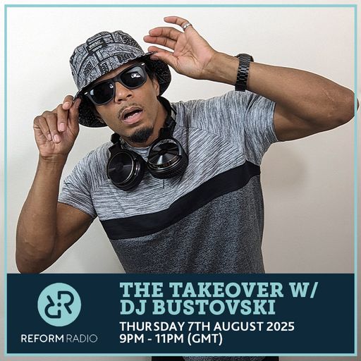 The Takeover w/ Dj Bustovski 7th August 2025