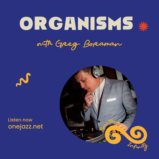 Greg Boraman presents: Organisms (5 May 2026)