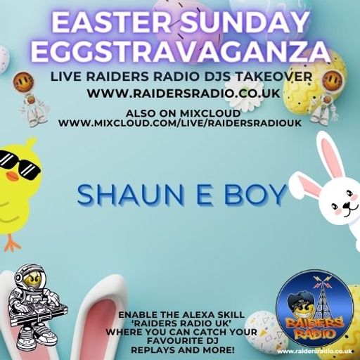 Easter Take Over with Shaun e boy on Raiders Radio