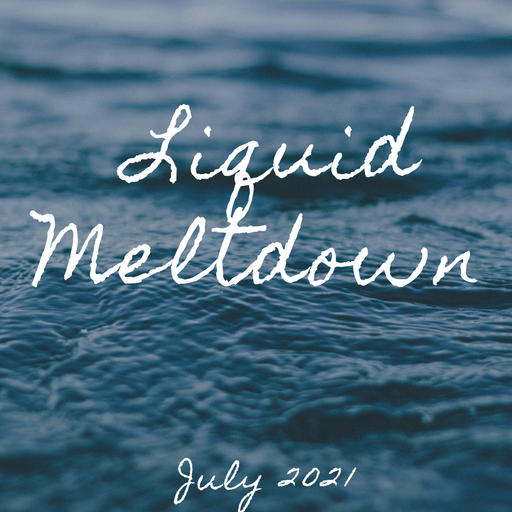Liquid MeltDown July 2021 "Love Story, A New Chapter"