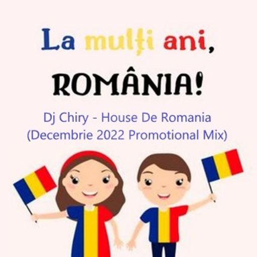 Dj Chiry - House De Romania (Decembrie 2022 Promotional Mix)