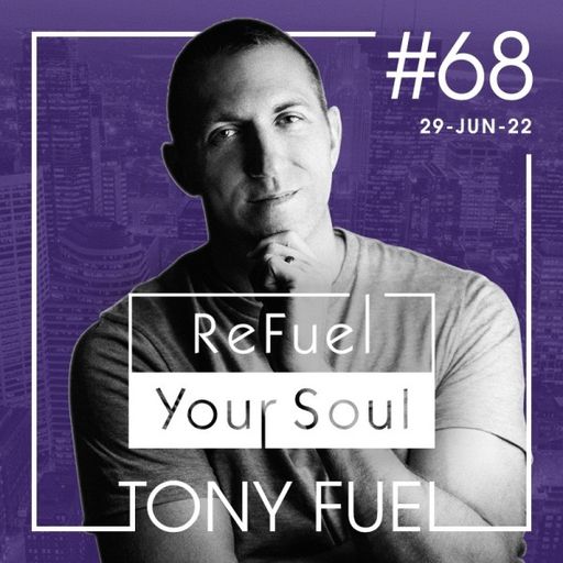 Tony Fuel - ReFuel Your Soul (29/06/22)