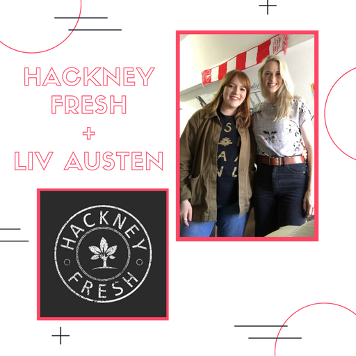 LIBERTY PHELPS X HACKNEY FRESH AND LIV AUSTEN