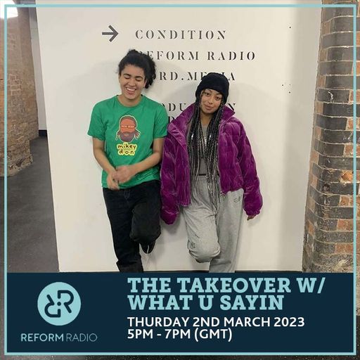 The Takeover w/ What U Sayin 2nd March 2023