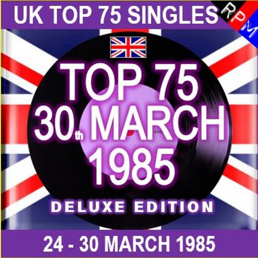 UK TOP 75 : 24 - 30 MARCH 1985