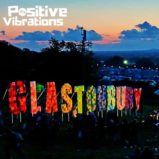 Positive Vibrations Glastonbury special with Justin Rushmore - 08.06.2023