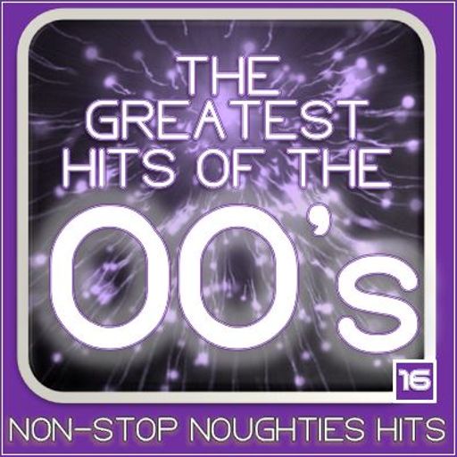 GREATEST HITS OF THE 00'S : 16