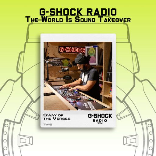 G-SHOCK Radio - The World Is Sound - Sway Of The Verses - 27/07