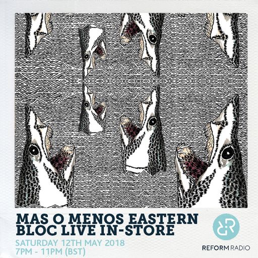 Mas O Menos Live Eastern Bloc In-Store 12th May 2018