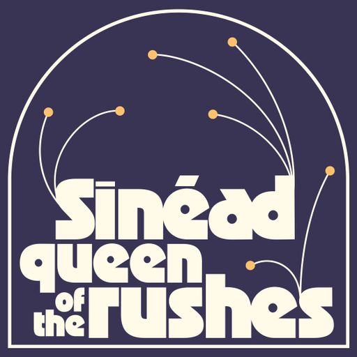 Queen of the Rushes w/ Sinead - 17/04/24