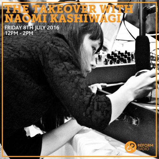 The Takeover with Naomi Kashiwagi 8th July 2016