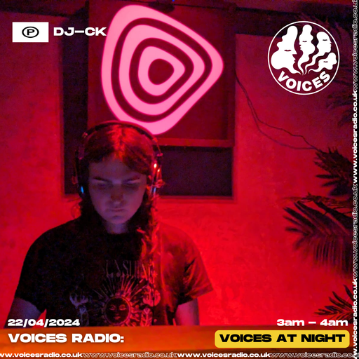 DJ-CK - Voices Radio - 22/04/24