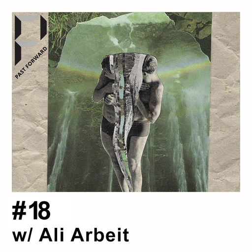 Past Forward #18 w/ Ali Arbeit & Jochen Discomeyer 11.05.2018