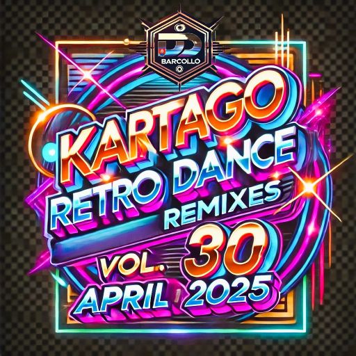 Kartago Retro Dance Remixes Vol.30 April 2025