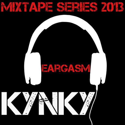 Kynky - Eargasm - Mixtape Series 2013