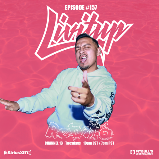DJ Livitup REBOTA EP. 157 on Pitbull's Globalization Sirius XM