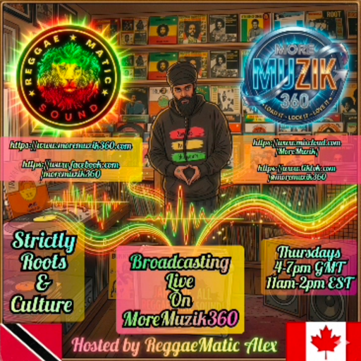 MORE MUZIK 360 ("TUFF TUNES THURSDAZE") WITH...(REGGAEMATIC SOUND) SELEKTAH "ALEX"...02/04/2026
