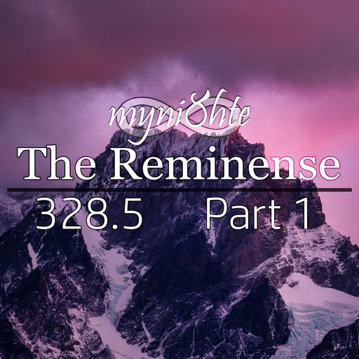 The Reminense 328.5 - Part 1