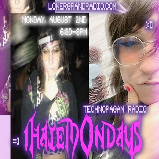 technopagan's iHATEmondays 08/02/21