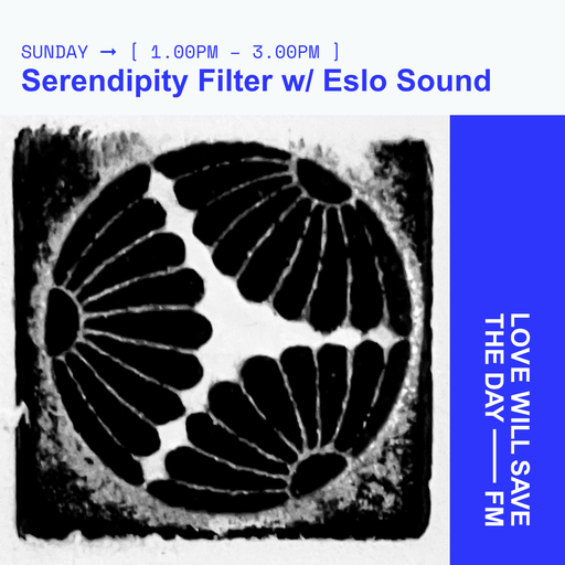 2024-11-24 Serendipity Filter - Eslo Sound l LWSTD-FM