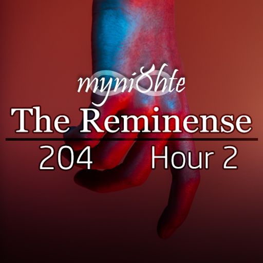 The Reminense 204 - Hour 2
