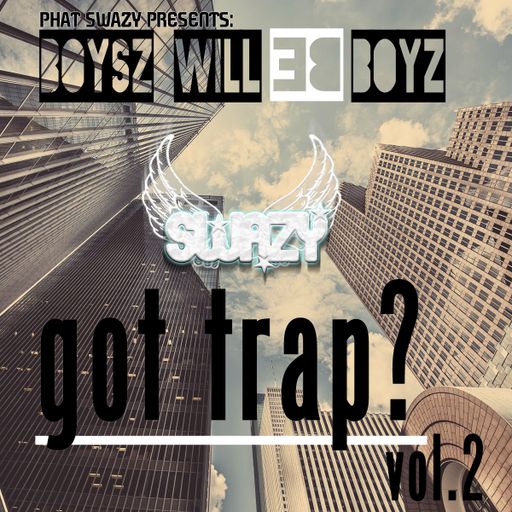 BOYZ WILL BE BOYZ: got trap? vol.2 (Arranged & Mixed Live by SwaZY)