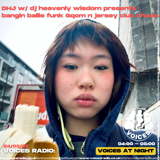 DHJ w/ dj heavenly wisdom presents bangin ballie funk Gqom n jersey club chaos - 24/03/25 - Voices