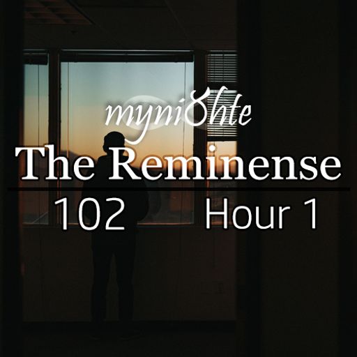 The Reminense 102 - Hour 1