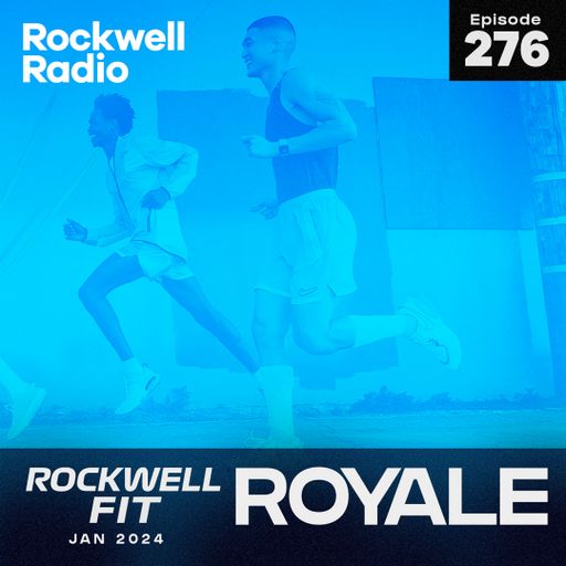 ROCKWELL FIT - DJ ROYALE - JAN 2024 (EP. 276)