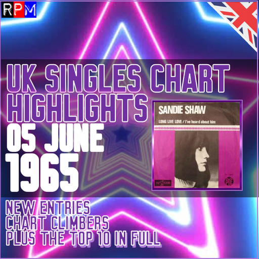 CHART HIGHLIGHTS : UK SINGLES CHART 30 MAY - 05 JUNE 1965 ***TOP 10 + CLIMBERS + NEW ENTRIES***