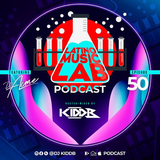 Latino Music Lab EP. 50 ((Ft. DJ Acme))